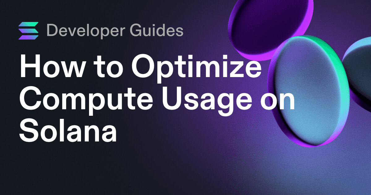 How to Optimize Compute Usage on Solana