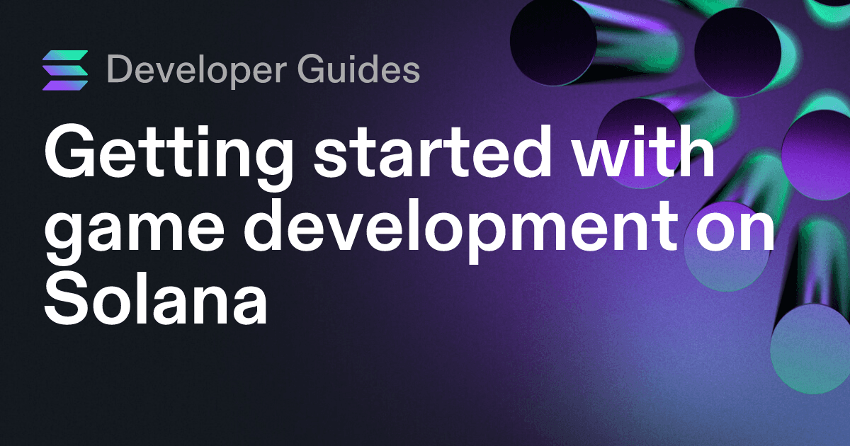 Getting started with game development on Solana