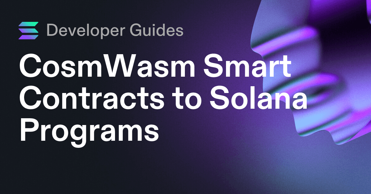 CosmWasm Smart Contracts to Solana Programs